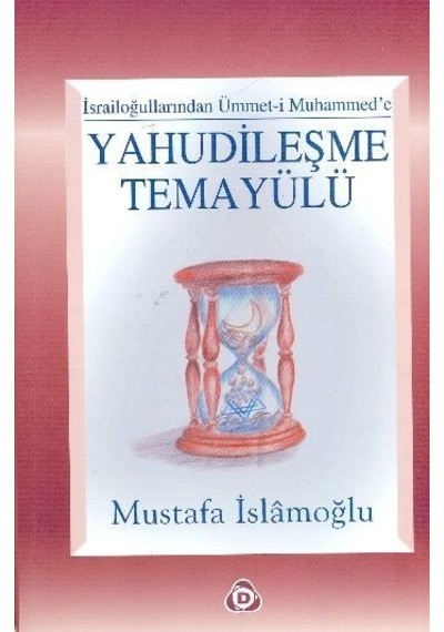 Yahudileşme Temayülü  - Mustafa İslamoğlu  - Düşün Yayınları