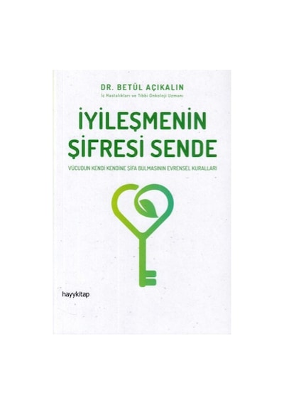İyileşmenin Şifresi Sende - Betül Açıkalın - Hayykitap