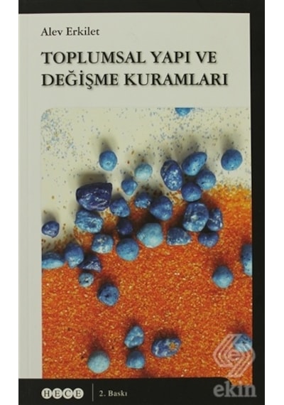 Toplumsal Yapı ve Değişme Kuramları - Alev Erkilet - Hece Yayınları