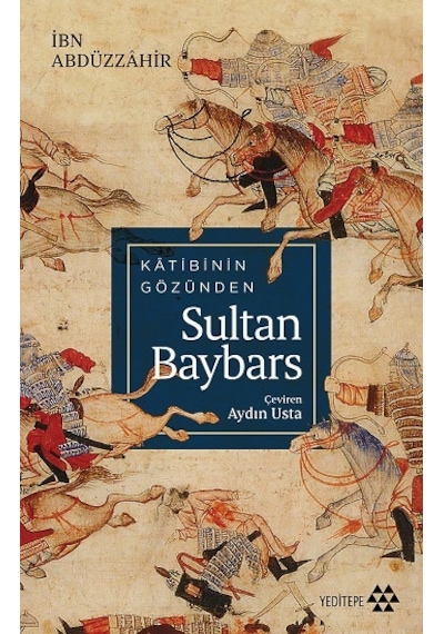 Katibin Gözünden Sultan Baybars - İbn Abdüzzahir - Yeditepe Yayınevi