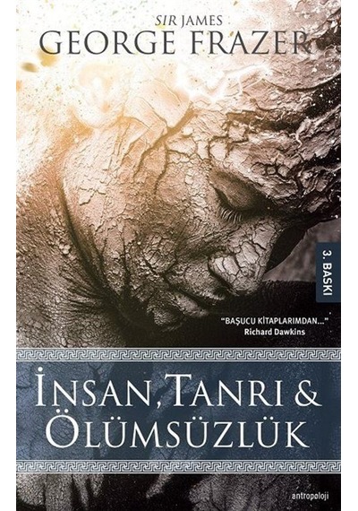 İnsan Tanrı ve Ölümsüzlük - Sir James George Frazer - Altın Bilek Yayınları
