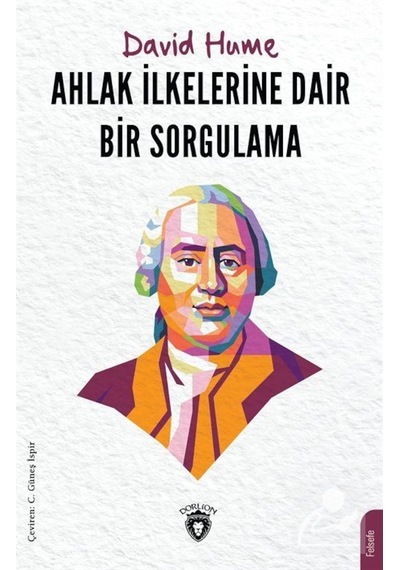 Ahlak İlkelerine Dair Bir Sorgulama - David Hume - Dorlion Yayınevi