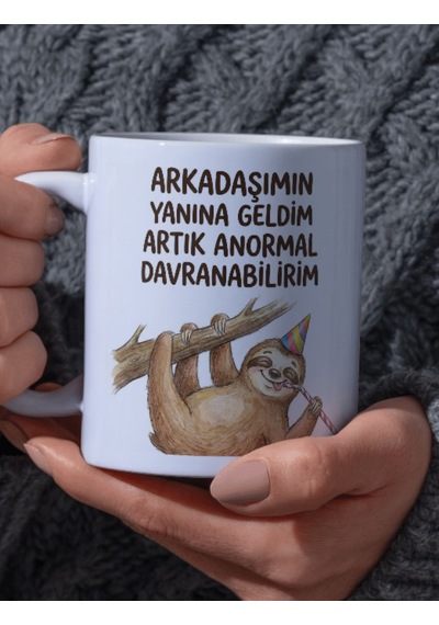 "en Yakın Arkadaşımın Yanına Geldim Artık Anormal Davranabilirim" Yazılı Tasarım Kupa Bardak