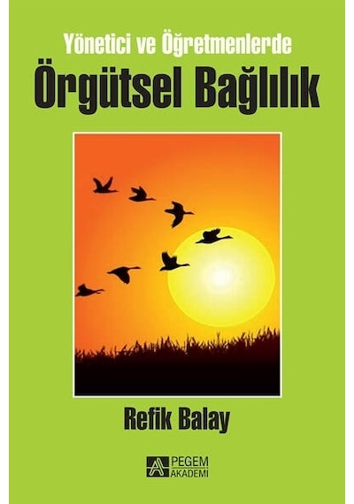 Yönetici ve Öğretmenlerde Örgütsel Bağlılık - Pegem Akademi Yayıncılık