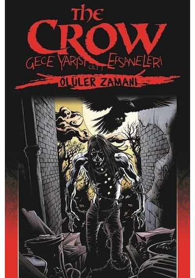 The Crow Gece Yarısı Efsaneleri Cilt 1-Ölüler Zamanı - John Wagner - Presstij Kitap