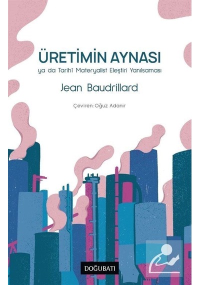 Üretimin Aynası Ya Da Tarihî Materyalist Eleştiri Yanılsaması ...