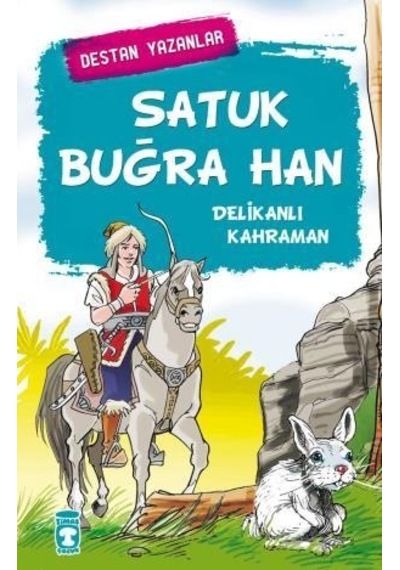 Satuk Buğra Han - Destan Yazanlar