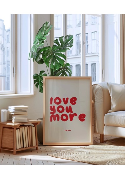 Çerçevesiz Poster Love You More Everyday Eğlenceli Tipografik