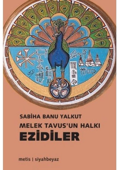 Melek Tavusun Halkı Ezidiler - Sabiha Banu Yalkut - Metis Yayınları