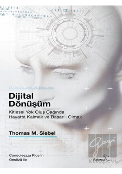 Dijital Dönüşüm  - Kitlesel Yok Oluş Çağında Hayatta Kalmak ve Başarılı Olmak  - Thomas M. Siebel  - Paloma Yayınevi