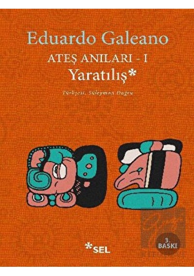 Ateş Anıları 1 - Yaratılış - Eduardo Galeano - Sel Yayıncılık