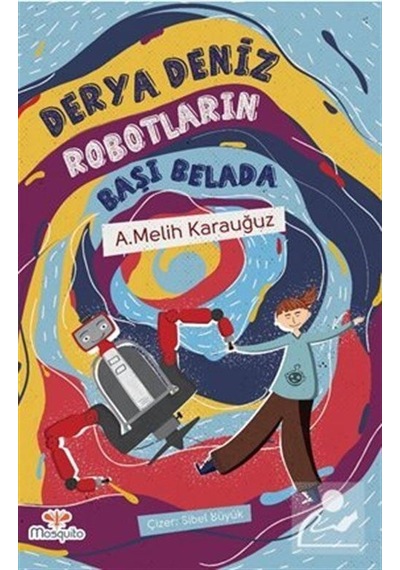 Derya Deniz Robotların Başı Belada / Ahmet Melih Karauğuz