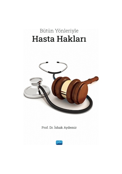 Bütün Yönleriyle Hasta Hakları - İshak Aydemir - Nobel Akademik Yayıncılık