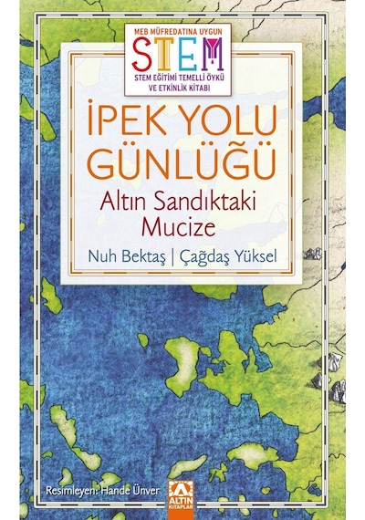 İpek Yolu Günlüğü: Altın Sandıktaki Mucize - STEM Eğitimi Temelli Öykü ve Etkinlik Kitabı - Nuh Bektaş - Altın Kitaplar