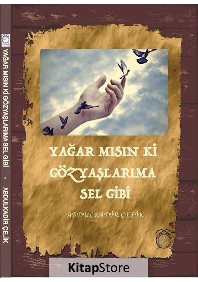 Yağar Mısın Ki Gözyaşlarıma Sel Gibi - Abdulkadir Çelik - Kitapsaati Yayınları