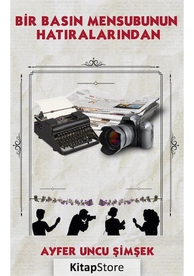 Bir Basın Mensubunun Hatıralarından - Ayfer Uncu Şimşek - Platanus Publishing