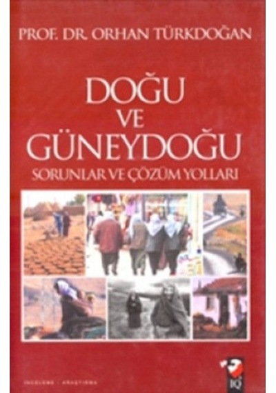 Doğu Güneydoğu Sorunlar ve Çözüm - Orhan Türkdoğan - IQ Kültür Sanat Yayıncılık
