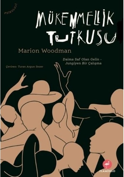 Mükemmellik Tutkusu - Marion Woodman - Flamingo