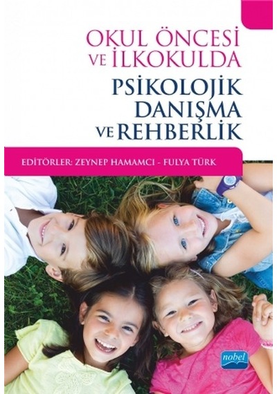 Okul Öncesi ve İlkokulda Psikolojik Danışma ve Rehberlik- Nobel Akademik Yayıncılık