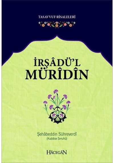 İrşadü'l Müridin-Tasavvuf Risaleleri - Şehabeddin Sühreverdi - Hacegan Yayıncılık