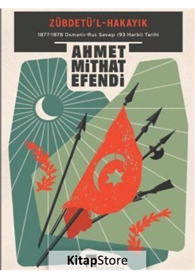 Zübdetü'l-Hakayık: 1877-1878 Osmanlı-Rus Savaşı (93 Harbi) Tarihi - Ahmet Mithat Efendi - Dergah Yayınları