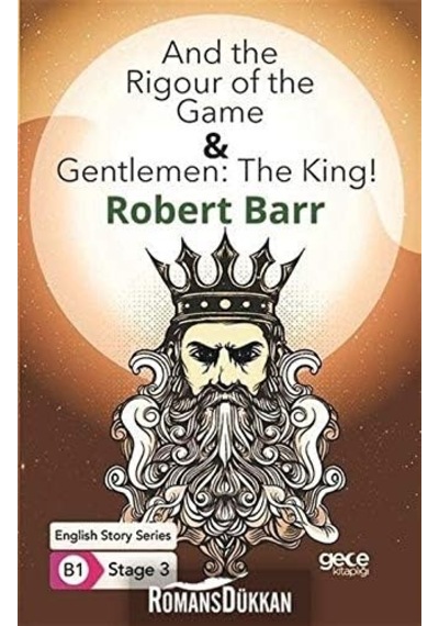 And The Rigour Of The Game - Gentlemen: The King - İngilizce Hikayeler B1 Stage 3 Kapak Değişebilir