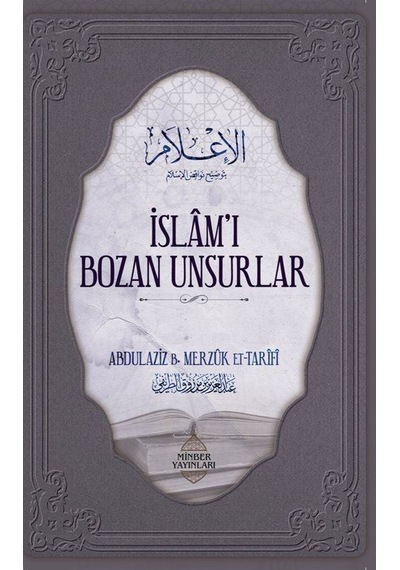 İslam'ı Bozan Unsurlar - Abdulaziz Bin Merzuk Et-Tarifi - Minber Yayınları