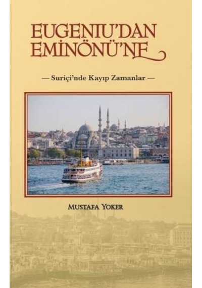 Eugeniu'dan Eminönü'ne-Suriçi'nde Kayıp Zamanlar - Mustafa Yoker - Alternatif Yayıncılık