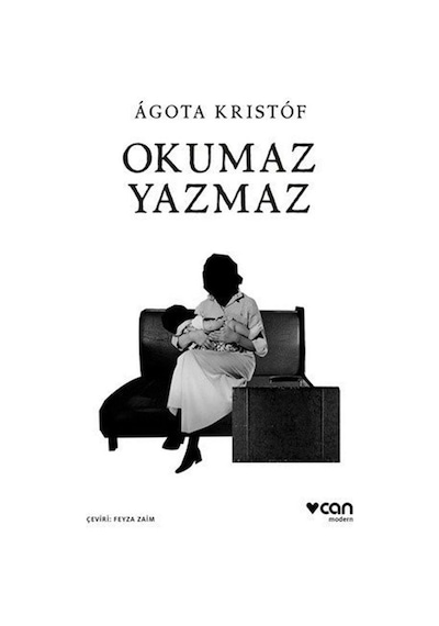 Okumaz Yazmaz - Agota Kristof - Can Yayınları