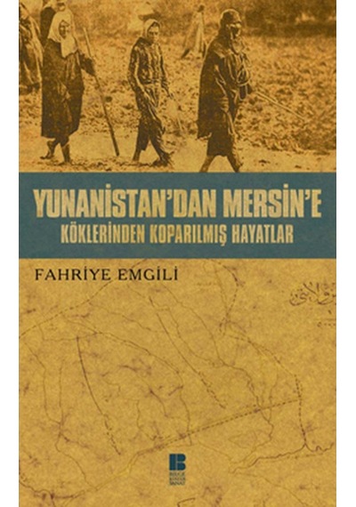 Yunanistan'Dan Mersin'E - Köklerinden Koparılmış Hayatlar