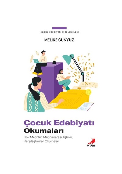 Çocuk Edebiyatı Okumaları - Melike Günyüz - Erdem Yayınları