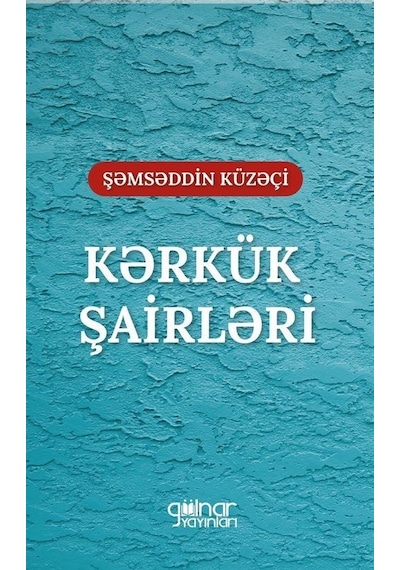 Kerkük Şairleri - Şemseddin Küzeçi - Gülnar Yayınları