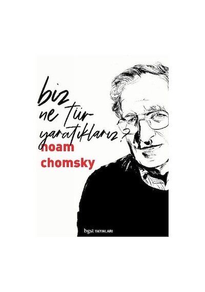 Biz Ne Tür Yaratıklarız? - Noam Chomsky - BGST