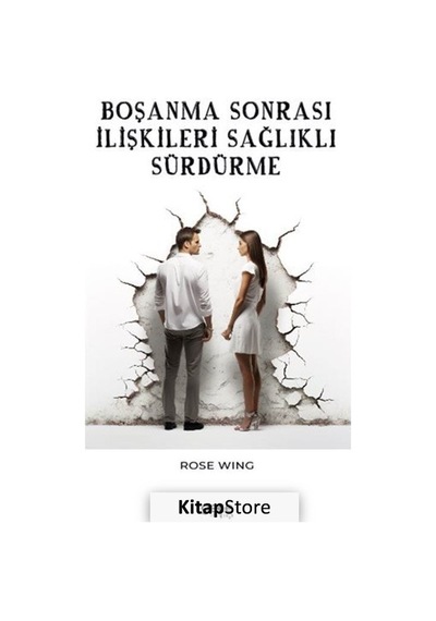 Boşanma Sonrası İlişkileri Sağlıklı Sürdürme - Rose Wing - Gece Kitaplığı