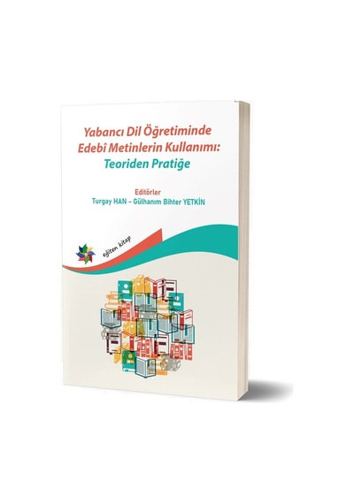 Yabancı Dil Öğretiminde Edebi Metinlerin Kullanımı: Teoriden Pratiğe - Eğiten Kitap