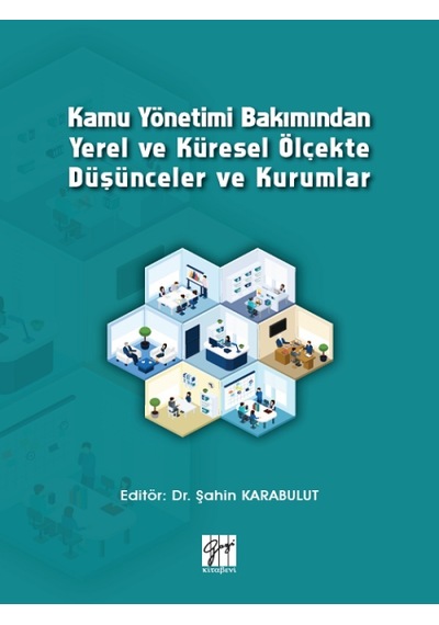 Gazi Kitabevi - Kamu Yönetimi Bakımından Yerel ve Küresel Ölçekte Düşünceler ve Kurumlar