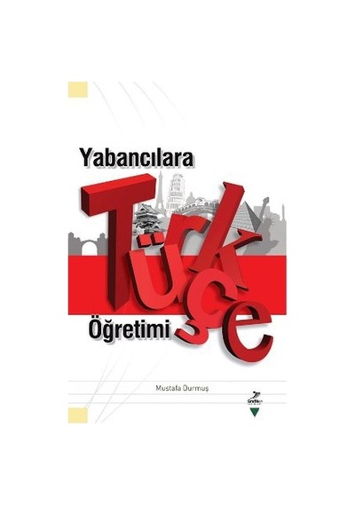 Yabancılara Türkçe Öğretimi - Mustafa Durmuş - Grafiker Yayınları