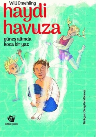 Haydi Havuza - Güneş Altında Koca Bir Yaz - Will Gmehling - Ginko Çocuk