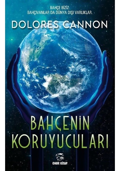 Bahçenin Koruyucuları  - Dolores Cannon  - Onur Kitap