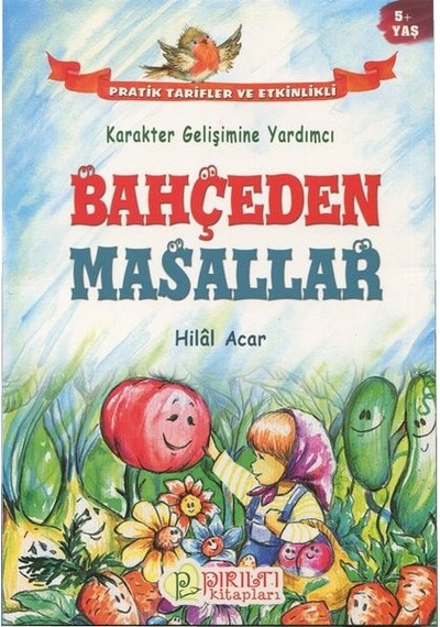Bahçeden Masallar 5+Yaş-Karakter Gelişimine Yardımcı - Hilal Acar - Pırıltı Kitapları