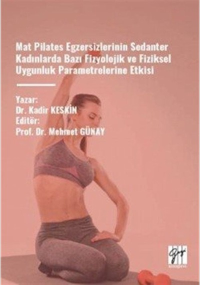 Mat Pilates Egzersizlerinin Sedanter Kadınlarda Bazı Fizyoloji...