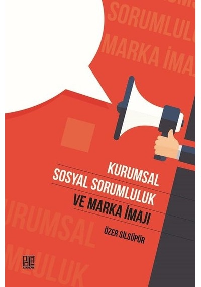 Kurumsal Sosyal Sorumluluk ve Marka İmajı - Özer Silsüpür - Palet Yayınları