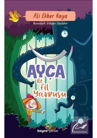 Ayça İle Fil Yavrusu - Ali Ekber Kaya - Kayra Çocuk