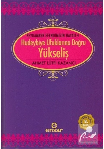 Yükseliş / Peygamber Efendimizin Hayatı -4 / Hudeybiye Ufuklar .