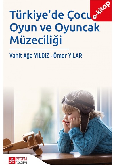Türkiye'de Çocuk, Oyun Ve Oyuncak Müzeciliği E-kitap