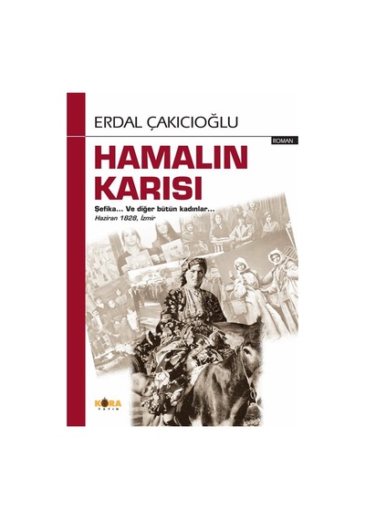 Hamalın Karısı & Şefika... Ve Diğer Bütün Kadınlar... Haziran ...