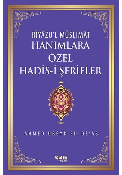 Hanımlara Özel Hadis -i Şerifler  - Ubeyd ed -De'as  - Çelik Yayınevi