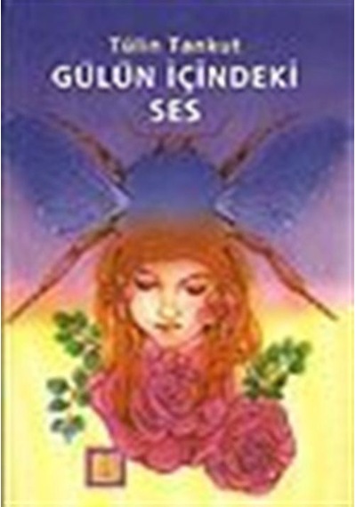 Gülün İçindeki Ses-İlk Gençlik Dizisi-4-5 Sınıf - Tülin Tankut - Bu Yayınevi