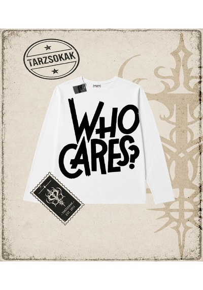 Tarzsokak Gotik & Grunge Streetwear Who Cares Long Sleeve Beyaz