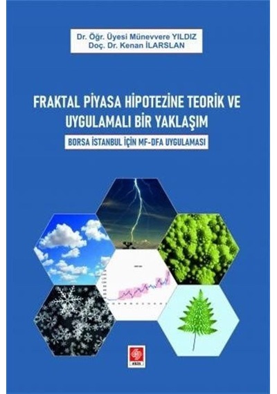 Fraktal Piyasa Hipotezine Teorik ve Uygulamalı Bir Yaklaşım - Kenan İlarslan - Ekin Basım Yayın